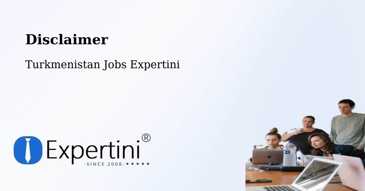 Disclaimer – Mary - Turkmenistan Jobs Expertini