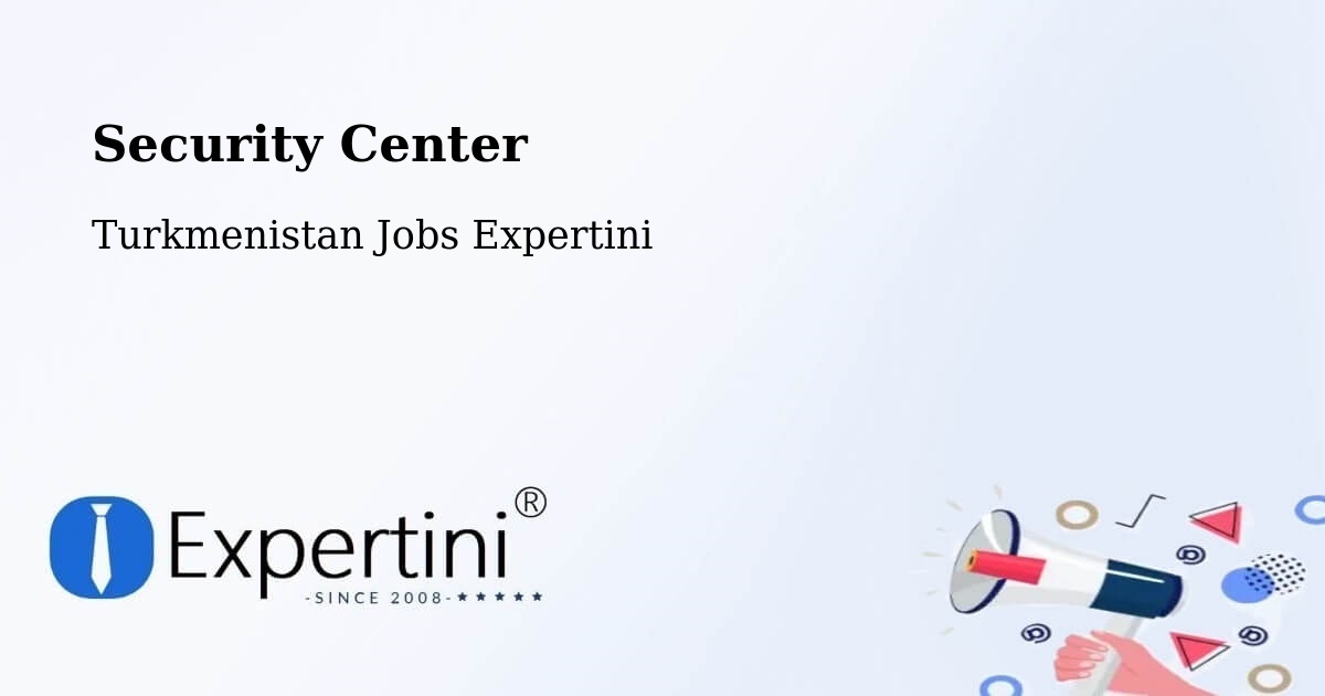 Security & Compliance – Mary - Turkmenistan Jobs Expertini